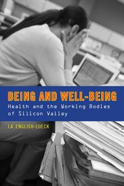 Being and well-being : health and the working bodies of Silicon Valley cover image