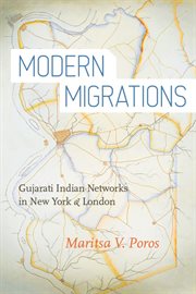 Modern migrations : Gujarati Indian networks in New York and London cover image