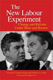 The New Labour Experiment : Change and Reform Under Blair and Brown cover image