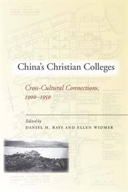 China's Christian colleges : cross-cultural connections, 1900-1950 cover image
