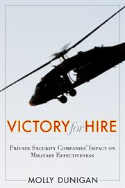Victory for hire : private security companies' impact on military effectiveness cover image