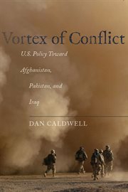 Vortex of Conflict : U.S. Policy Toward Afghanistan, Pakistan, and Iraq cover image