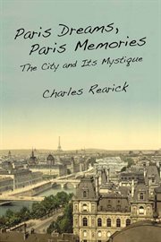 Paris dreams, Paris memories : the city and its mystique cover image