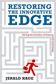 Restoring the innovative edge : driving the evolution of science and technology cover image