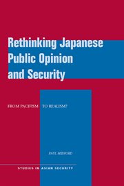 Rethinking Japanese Public Opinion and Security : From Pacifism to Realism? cover image
