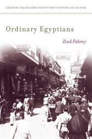 Ordinary Egyptians : creating the modern nation through popular culture cover image