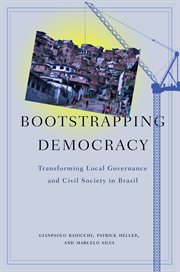 Bootstrapping democracy : transforming local governance and civil society in Brazil cover image