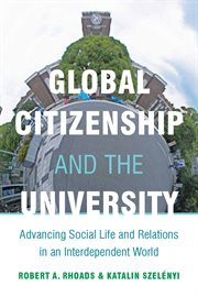 Global Citizenship and the University : Advancing Social Life and Relations in an Interdependent World cover image