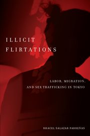 Illicit flirtations : labor, migration, and sex trafficking in Tokyo cover image