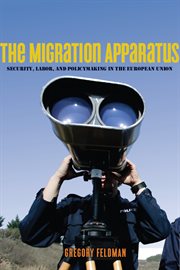 The migration apparatus : security, labor, and policymaking in the European Union cover image