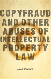 Copyfraud and Other Abuses of Intellectual Property Law cover image