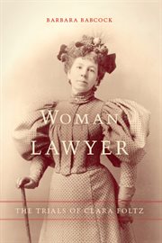 Woman lawyer : the trials of Clara Foltz cover image