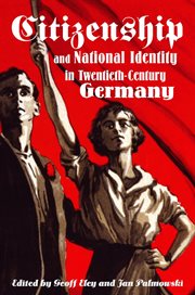 Citizenship and national identity in twentieth-century germany : Century Germany cover image