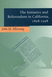 The initiative and referendum in California, 1898-1998 cover image
