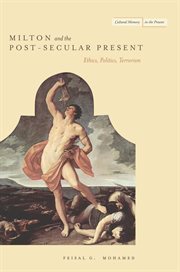 Milton and the post-secular present : ethics, politics, terrorism cover image