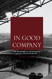 In Good Company : an Anatomy of Corporate Social Responsibility cover image
