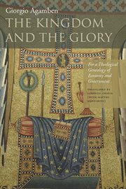 The kingdom and the glory : for a theological genealogy of economy and government cover image