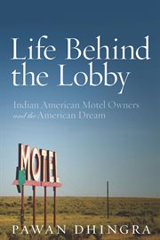Life behind the lobby : Indian motel owners and the American dream cover image