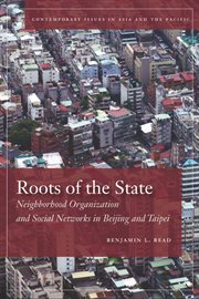 Roots of the state : neighborhood organization and social networks in Beijing and Taipei cover image