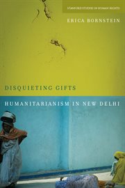 Disquieting gifts : humanitarianism in New Delhi cover image
