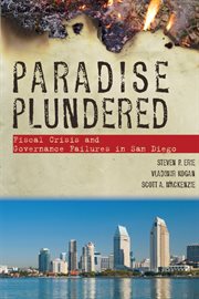 Paradise Plundered : Fiscal Crisis and Governance Failures in San Diego cover image