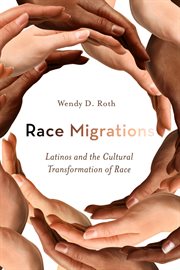 Race migrations : Latinos and the cultural transformation of race cover image