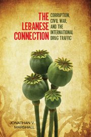 The Lebanese Connection : Corruption, Civil War, and the International Drug Traffic cover image