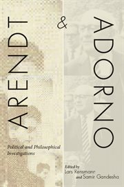 Arendt and Adorno : Political and Philosophical Investigations cover image