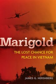 Marigold : the lost chance for peace in Vietnam cover image