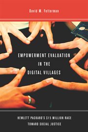 Empowerment evaluation in the digital villages : Hewlett-Packard's 15 million race toward social justice cover image