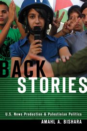 Back stories : U.S. news production and Palestinian politics cover image