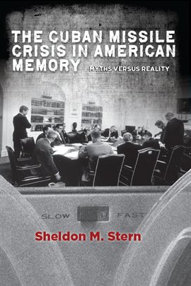 Link to The Cuban Missile Crisis In American Memory by Sheldon M. Stern in Hoopla