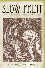 Slow print : literary radicalism and late Victorian print culture cover image