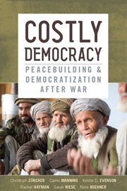 Costly democracy : peacebuilding and democratization after war cover image