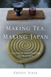 Making Tea, Making Japan : Cultural Nationalism in Practice cover image
