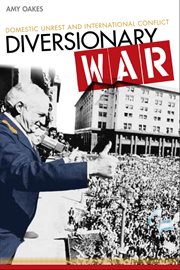 Diversionary war : domestic unrest and international conflict cover image