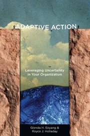 Adaptive Action : Leveraging Uncertainty in Your Organization cover image