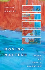 Moving matters : paths of serial migration cover image