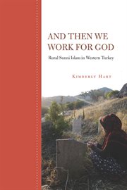 And Then We Work for God : Rural Sunni Islam in Western Turkey cover image