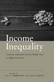 Income Inequality : Economic Disparities and the Middle Class in Affluent Countries cover image
