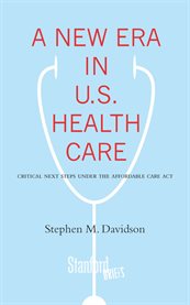 A new era in U.S. health care : critical next steps under the Affordable Care Act cover image