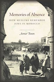 Memories of absence : how Muslims remember Jews in Morocco cover image
