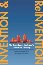 Invention and reinvention : the evolution of San Diego's innovation economy cover image