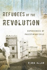 Refugees of the revolution : experiences of Palestinian exile cover image