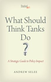 What should think tanks do? : a strategic guide to policy impact cover image