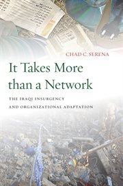 It takes more than a network : the Iraqi insurgency and organizational adaptation cover image