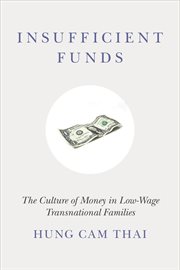 Insufficient Funds : the Culture of Money in Low-Wage Transnational Families cover image