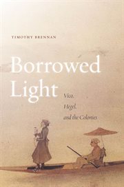 Borrowed Light : Vico, Hegel, and the Colonies cover image