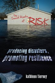 The social roots of risk : producing disasters, promoting resilience cover image