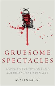 Gruesome spectacles : botched executions and America's death penalty cover image